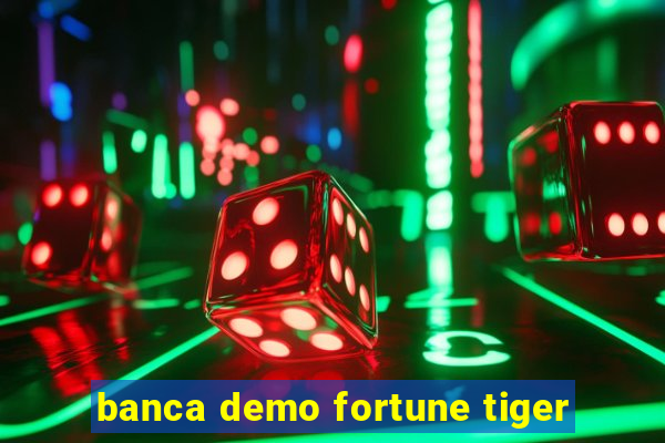 banca demo fortune tiger